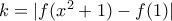 k=|f(x^2+1)-f(1)|