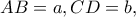 AB=a, CD=b,