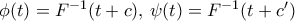 \phi (t) =F ^{-1} (t+c) , \, \psi (t) =F ^{-1} (t+c')