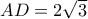 AD = 2\sqrt 3 