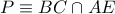 P\equiv BC\cap AE