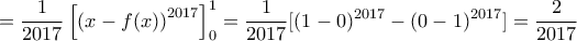 \displaystyle{= \dfrac {1}{2017} \left[\left  ( x - f(x) \right )^{2017} \right] _0^1= \dfrac {1}{2017} [(1-0)^{2017}-(0-1)^{2017}] =  \dfrac {2}{2017}}