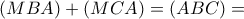 (MBA)+(MCA)=(ABC) =