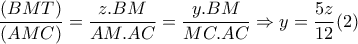 \dfrac{(BMT)}{(AMC)}= \dfrac{z.BM}{AM.AC}= \dfrac{y.BM}{MC.AC} \Rightarrow  y= \dfrac{5z}{12}  (2) 