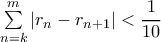 \sum \limits_{n=k}^{m} \left| r_n - r_{n+1} \right|< \dfrac {1}{10}