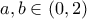 \displaystyle{a,b\in (0,2)}