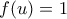 f(u)=1