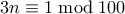 3n \equiv 1 \bmod 100