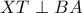 XT \perp BA