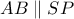 \displaystyle{AB \parallel SP }