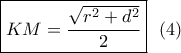 \boxed{KM = \frac{{\sqrt {{r^2} + {d^2}} }}{2}}\,\,\,\left( 4 \right)