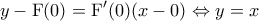 \displaystyle{y-{\rm F}(0)= {\rm F}'(0) (x - 0) \Leftrightarrow y =x}