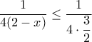 \,\, \dfrac{1}{4(2-x)} \le \dfrac {1}{ 4 \cdot \dfrac {3}{2} } 