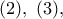 (2),\ (3),