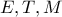 E,T,M
