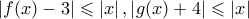 \left | f(x)-3 \right |\leqslant \left | x \right | , \left | g(x)+4 \right |\leqslant \left | x \right |