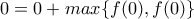 0=0+max\{f(0),f(0)\}