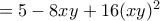 = 5 - 8xy +16 (xy)^2 = 5 - 8xy +16 (xy)^2