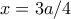 x=3a/4