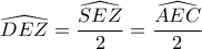 \widehat{DEZ}=\dfrac{\widehat{SEZ}}{2}=\dfrac{\widehat{AEC}}{2}