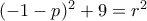  (-1-p)^2+9=r^2 