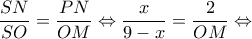 \displaystyle \frac{{SN}}{{SO}} = \frac{{PN}}{{OM}} \Leftrightarrow \frac{x}{{9 - x}} = \frac{2}{{OM}} \Leftrightarrow 