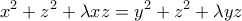 \displaystyle{x^2+z^2+\lambda xz=y^2+z^2+\lambda yz}
