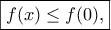 \displaystyle{\boxed{f(x)\leq f(0),}}