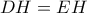 DH = EH