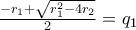 \frac{-r_1+\sqrt{r_1^{2}-4r_2}}{2}=q_1