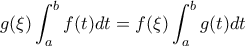\displaystyle{g(\xi)\int_{a}^{b}f(t)dt=f(\xi)\int_{a}^{b}g(t)dt \displaystyle{g(\xi)\int_{a}^{b}f(t)dt=f(\xi)\int_{a}^{b}g(t)dt