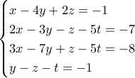 \displaystyle{\begin{cases} 
x-4y+2z=-1  \\  
 2x-3y-z-5t=-7  \\  
3x-7y+z-5t=-8 \\ 
y-z-t=-1 
\end{cases}}