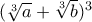 (\sqrt [3]a + \sqrt [3] b)^3