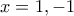 x=1,-1 x=1,-1