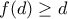 f(d)\ge d