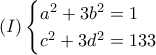 \displaystyle{(I) 
\begin{cases} 
a^2+3b^2=1\\ 
c^2+3d^2=133 
\end{cases}}