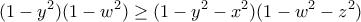 \displaystyle{(1-y^2 )(1-w^2 )\geq (1-y^2 -x^2 )(1-w^2 -z^2 )} \displaystyle{(1-y^2 )(1-w^2 )\geq (1-y^2 -x^2 )(1-w^2 -z^2 )}