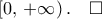 \left[{0,\,+\infty}\right).\quad\square \left[{0,\,+\infty}\right).\quad\square