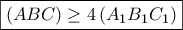 \boxed{\displaystyle{\left( {ABC} \right) \ge 4\left( {{A_1}{B_1}{C_1}} \right)}}