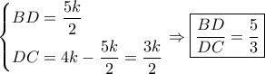 \left\{ \begin{gathered} 
  BD = \frac{{5k}}{2} \hfill \\ 
  DC = 4k - \frac{{5k}}{2} = \frac{{3k}}{2} \hfill \\  
\end{gathered}  \right. \Rightarrow \boxed{\frac{{BD}}{{DC}} = \frac{5}{3}}