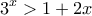 \displaystyle{3^x>1+2x}