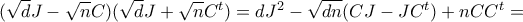 (\sqrt{d}J-\sqrt{n}C)(\sqrt{d}J+\sqrt{n}C^t)=dJ^2-\sqrt{dn}(CJ-JC^t)+nCC^t=
