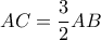 AC=\dfrac{3}{2}AB AC=\dfrac{3}{2}AB
