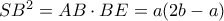 SB^2=AB\cdot BE=a(2b-a)