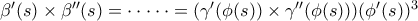 \beta ' (s) \times \beta '' (s) = \cdot \cdot \cdot \cdot \cdot = ( \gamma ' (\phi(s)) \times \gamma '' (\phi(s))) (\phi ' (s))^3