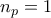 n_p = 1
