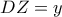 DZ=y