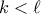 \displaystyle{k < \ell }