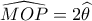 \widehat {MOP} = 2\widehat \theta