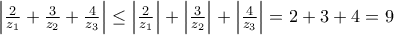 \left|\frac{2}{z_{1}}+\frac{3}{z_{2}}+\frac{4}{z_{3}} \right|\leq \left|\frac{2}{z_{1}} \right|+\left|\frac{3}{z_{2}} \right|+\left|\frac{4}{z_{3}} \right|=2+3+4=9
